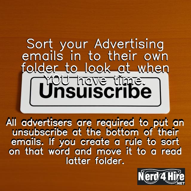 Sort your Advertising emails in to their own folder to look at when YOU have time.